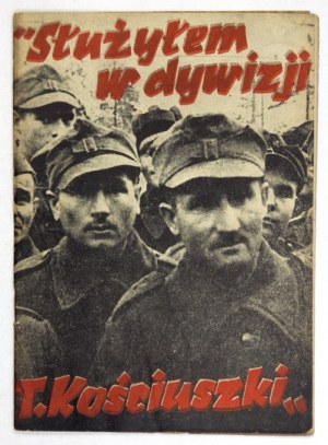 SŁUŻYŁEM w dywizji Tadeusza Kościuszki. Warsaw 1944 Glob Publishing House. 8, p. 32. pamphlet.