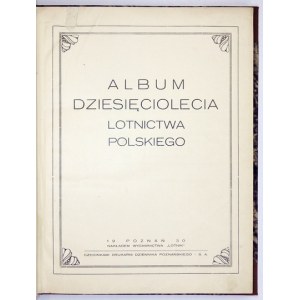 ALBUM of the decade of Polish aviation. Poznan 1930, Lotnik Publishing House. 4, pp. 303, [1], XLIII, [2]. Opr. laten....