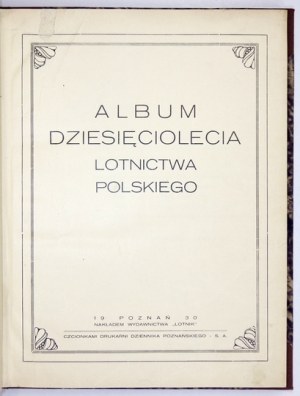 ALBUM dziesięciolecia lotnictwa polskiego. Poznań 1930. Wyd. 