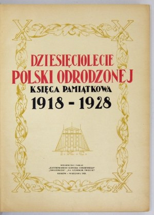 DZIESIĘCIOLECIE Polski Odrodzonej 1918-1928. Redaktor nacz. Marjan Dąbrowski. Kraków-Warszawa 1928 [właśc. 1929]. Wyd. 