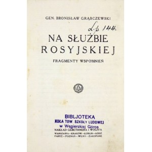 GRĄBCZEWSKI Bronisław - Na służbie rosyjskiej. Fragmenty wspomnień. Warsaw 1926; Gebethner and Wolff. 16d, pp. 272, [1]. ...