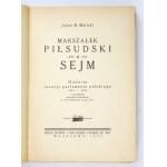 MALICKI Juljan K. - Marszałek Piłsudski a Sejm. Historja rozwoju parlamentu polskiego 1919-...