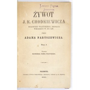 NARUSZEWICZ Adam - Żywot J. K. Chodkiewicza, wojewody wileńskiego, hetmana wielki W. Ks....