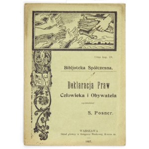 POSNER S[tanisław] - Deklaracja praw człowieka i obywatela. Opowiedział ... Warszawa 1907. Skład gł. w Księg....