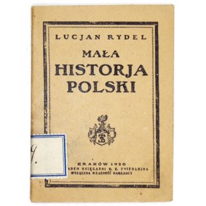 RYDEL Lucjan - Mała historja Polski. Kraków 1920. Nakł. i drukiem D. E. Friedleina.16d, s. 64....