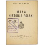 RYDEL Lucjan - Mała historja Polski. Kraków 1920. Nakł. i drukiem D. E. Friedlein.16d, S. 64....