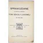 SPRAWOZDANIE z działalności Tow. Szkoły Ludowej za rok 1910. Dwudziestolecie Tow. Szkoły Lud. 1891 1910....