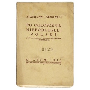 TARNOWSKI Stanisław - Po ogłoszeniu niepodległej Polski (przy obchodzie w Uniwersytecie Jagiell. 4 grudnia 1916)...