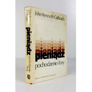 GALBRAITH John Kenneth - Pieniądz, pochodzenie i losy. Tłumaczył Stanisław Rączkowski....