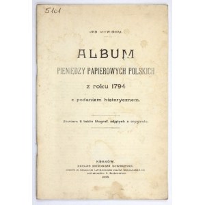 LITWIŃSKI Jan - Album pieniędzy papierowych polskich z roku 1794 z podaniem historycznem....