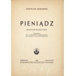 MORAWSKI Zdzisław - Pieniądz. (Romantyczne przygody waluty). Przedm. A. Krzyżanowskiego. Warszawa-Kraków 1947. Wyd....