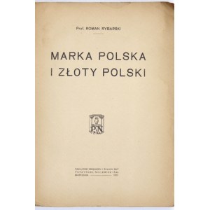 RYBARSKI Roman - Marka polska i złoty polski. Warszawa 1922. Nakł. Księg. Perzyński, Niklewicz i Ska. 4, s. 243, [1]...