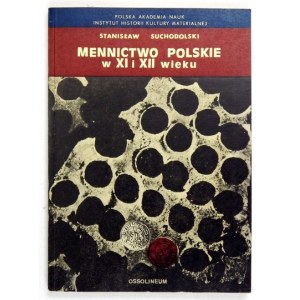 SUCHODOLSKI Stanisław - Mennictwo polskie w XI i XII wieku. Wrocław [et al] 1973.Zakład Narodowy im. Ossolińskich....