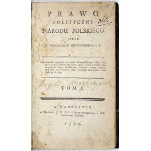 SKRZETUSKI W. – Prawo polityczne narodu polskiego. T. 1. 1782