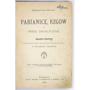 BARUCH Maksymilian - Pabianice, Rzgów i wsie okoliczne. Monografia historyczna dawnych dóbr Kapituły Krakowskiej w Siera...