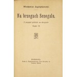 JAGNIĄTKOWSKI Władysław - On the shores of Senegal. Z przygód polskich na obczyźnie. Parts 1-2. Warsaw [1912]. Print....
