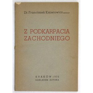 KMIETOWICZ Franciszek - From the Western Subcarpathia. Cracow 1936. order of the author. 16d, p. 72, plates 4....