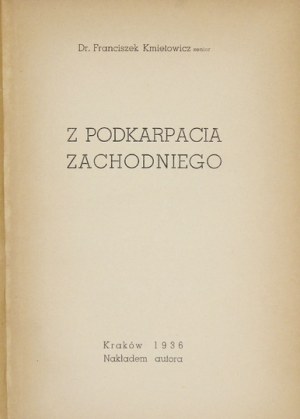 KMIETOWICZ Franciszek - Z Podkarpacia zachodniego. Kraków 1936. Nakł. autora. 16d, s. 72, tabl. 4....