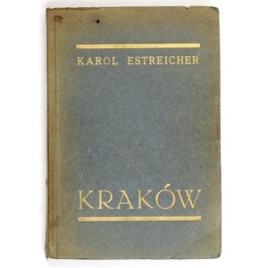 ESTREICHER Karol – Kraków. Przewodnik dla zwiedzających...Wyd. I