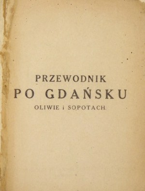 ORŁOWICZ Mieczysław - Przewodnik po Gdańsku, Oliwie i Sopotach (Z planem miasta). Warszawa 1921. Nakł. Pol....