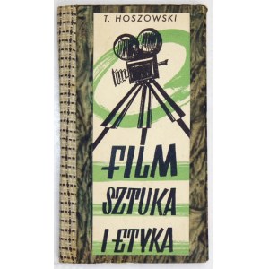 HOSZOWSKI Tadeusz [Mieczysław] - Film, sztuka i etyka. Warszawa 1938. Wyd. ks. Jezuitów. 16d, s. 109, [2]. opr....