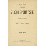 PROAL Ludwig - Political crimes. Translated from the French by M. Wentzlowa. Warsaw 1906....