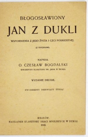 BOGDALSKI Czesław - Błogosławiony Jan z Dukli. Wspomnienia z jego życia i czci pośmiertnej. (Z rycinami). Wyd....