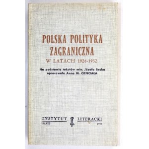 CIENCIAŁA Anna M. - Die polnische Außenpolitik in den Jahren 1926-1939, auf der Grundlage von Texten von Min. Jozef Beck zusammengestellt. .....