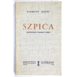 HAUPT Zygmunt - Szpica. Geschichten, Varianten, Skizzen. Paris 1989. inst. Literacki. 8, pp. 284. pamphlet. Bibl. Kultur...