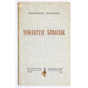 [SZPOTAŃSKI Janusz]. Władysław Gnomacki [pseud.] - Towarzysz Szmaciak czyli Wszystko dobre,...