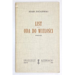 ZAGAJEWSKI Adam - List. Oda do wielości. Paryż 1983. Inst. Literacki. 8, s. 62, [1]. brosz. Bibl. Kultury, t....