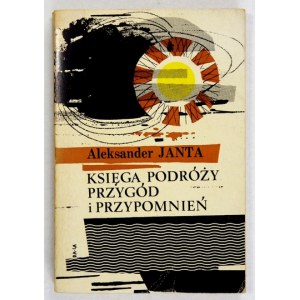 JANTA Aleksander - Księga podróży, przygód i przypomnień. Londyn 1967. Polska Fundacja Kulturalna. 16d, s....