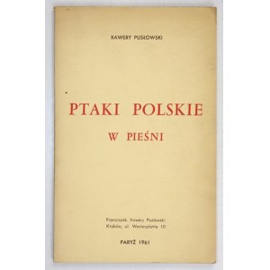 PUSŁOWSKI Xawery - Ptaki polskie w pieśni. Paryż 1961. Imprimerie J. Poreba. 8, s. 70, [6]....