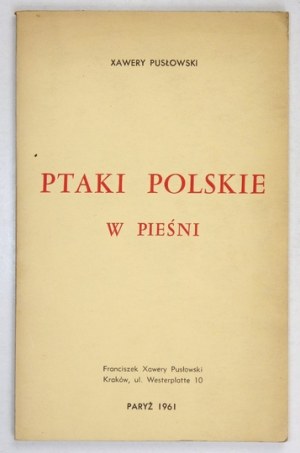 PUSŁOWSKI Xawery - Ptaki polskie w pieśni. Paryż 1961. Imprimerie J. Poreba. 8, s. 70, [6]....