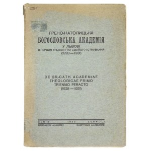 GREKO-KATOLYCKA Bogoslovska Akademija u Lvovi v peršim trochlittju svojogo istnyvannja (1928-1931). Lviv 1932....