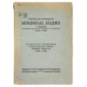 GREKO-KATOLYCKA Bogoslovska Akademija u Lvovi v peršim trochlittju svojogo istnyvannja (1928-1931). Lviv 1932....