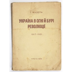 MAZEPA I[sak] - Ukraina v ogni j buri revoljucii 1917-1921. [Knyga] II: Kamjanecka doba, Zymovyj pochid....