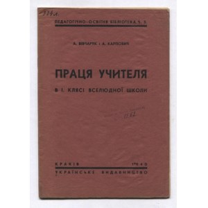 VIVARČUK A., KARPOVYČ A. - Pracja učytelja v I. kljasy vseljudnoi školy. Krakiv 1940. Ukrainske Vydavnyctvo. 8, s. 30, [...