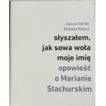 Górski Janusz, Pałasz Elżbieta, I heard an owl call my name: a story about Marian Stachurski