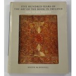 McDonnell Joseph, Five Hundred Years of the Art of the Book in Ireland: 1500 To the Present, Merrell Publishers