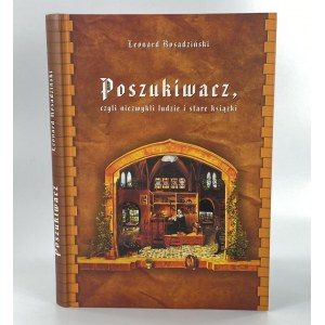 Rosadzinski Leonard, Seeker or unusual people and old books