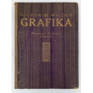 Wilder Hieronim, Grafika. Drzeworyt, miedzioryt, litografia. Wskazówki dla bibliotekarzy i miłośników sztuki. 37 ilustracyj, z tych 2 oryg. drzeworyty J. Holewińskiego, 1 Wł. Skoczylasa oraz 2 autolitografie L. Wyczółkowskiego