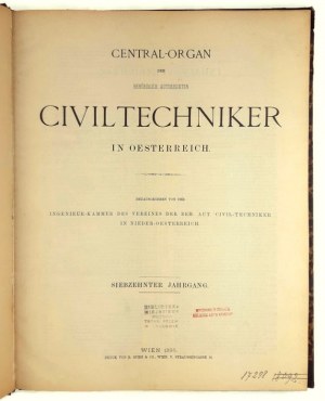 Central Organ der Behördlich Autorisierten Civiltechniker in Oesterreich. Siebzehnter Jahrgang