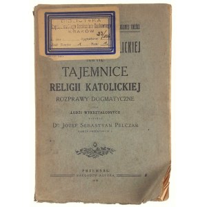 Dr.Józef Sebastyan Relczar, Obrona Religi Katolickiej Tom VII. Tajemnice Religii Katolickiej. Rozprawy Dogmatyczne dla Ludzi Wykształconych