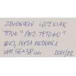 Zbigniew Woźniak (ur. 1952), Bez tytułu, 2021/22