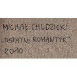Michał Chudzicki (ur. 1983, Kraśnik), Ostatni romantyk, 2010