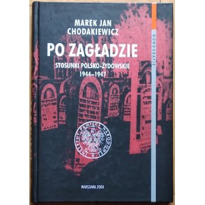 Chodakiewicz Marek Jan - Po holocaustu. Polsko-židovské vztahy 1944-1947