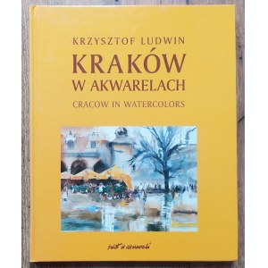 Ludwin Krzysztof - Cracow in watercolors [author's dedication].