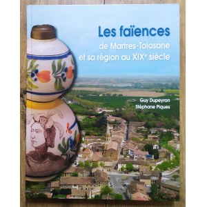 [PORCELANA, FAJANS] Die Fayencen von Martres-Tolosane und seiner Region im XIXe siecle