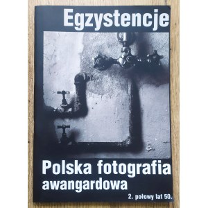 Egzystencje. Polska fotografia awangardowa 2. połowy lat 50.